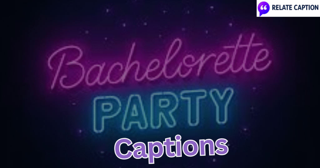 650+ Bachelorette Party Captions Funny Cute Stylish Ideas