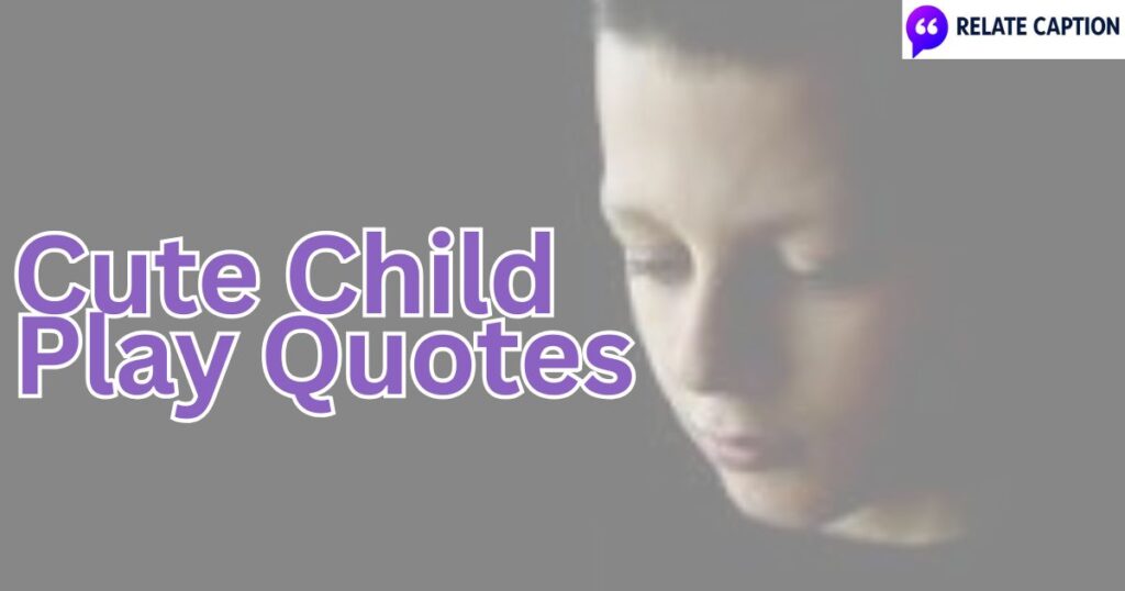 650+ Cute Child Play Quotes for Happy Kids and Sweet Fun