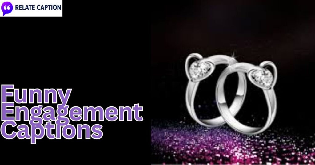 650+ Funny Engagement Captions to Share Love & Joy