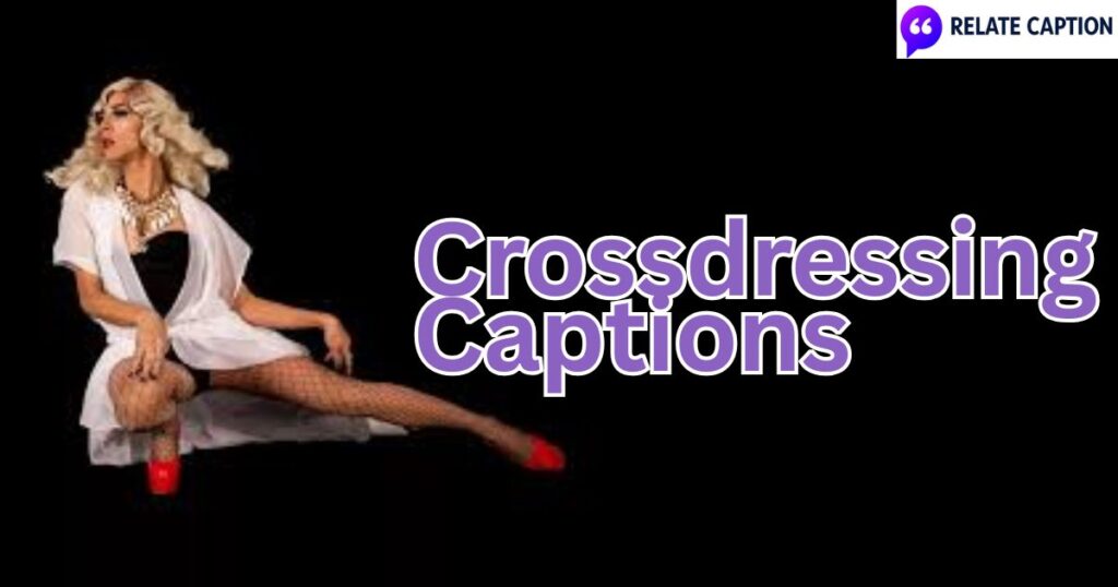 700+ Crossdressing Captions: Stylish & Cute Lines