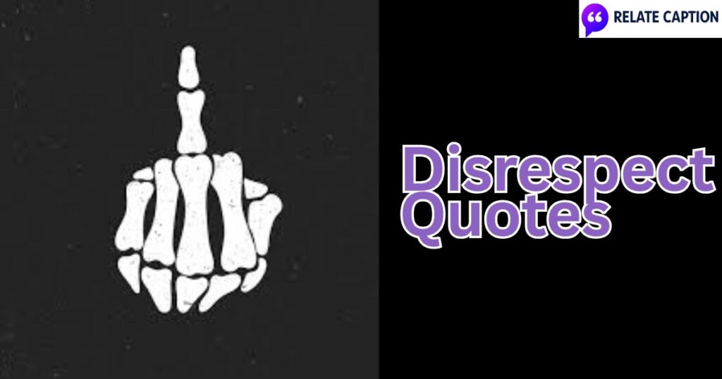 700+ Disrespect Quotes: Best, Bold, and Powerful Sayings