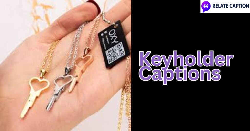 650+ Keyholder Captions Stylish Phrases and Cool Quotes