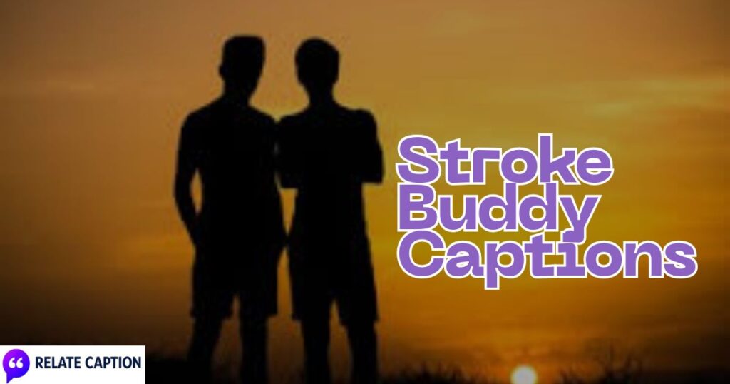 600+ Stroke Buddy Captions, Quotes & Sayings to Inspire