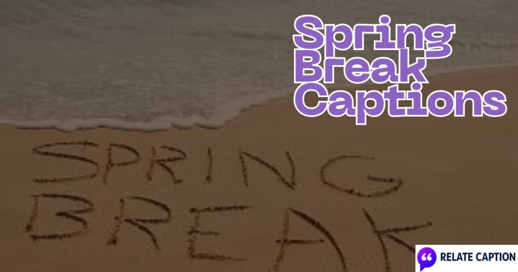 550+ Spring Break Captions, Funny Quotes & Instagram Lines