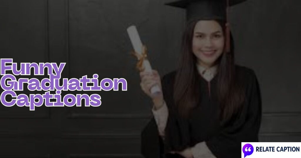 600+ Funny Graduation Captions for Instagram and Friends