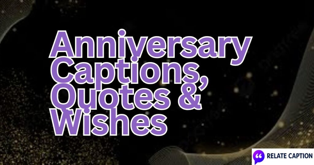 700+ Anniversary Captions, Quotes & Wishes for Couples