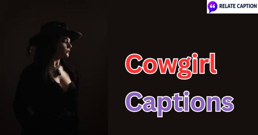 650+ Cowgirl Captions: Iconic Lines and Stylish Quotes 650+ Cowgirl Captions: Iconic Lines and Stylish Quotes