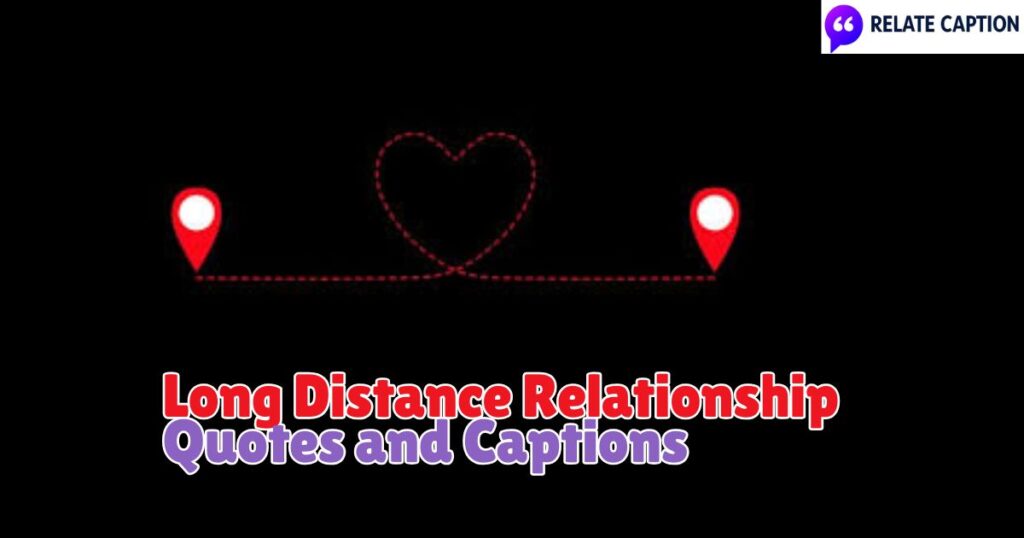 550+ Long Distance Relationship Quotes and Captions 550+ Long Distance Relationship Quotes and Captions