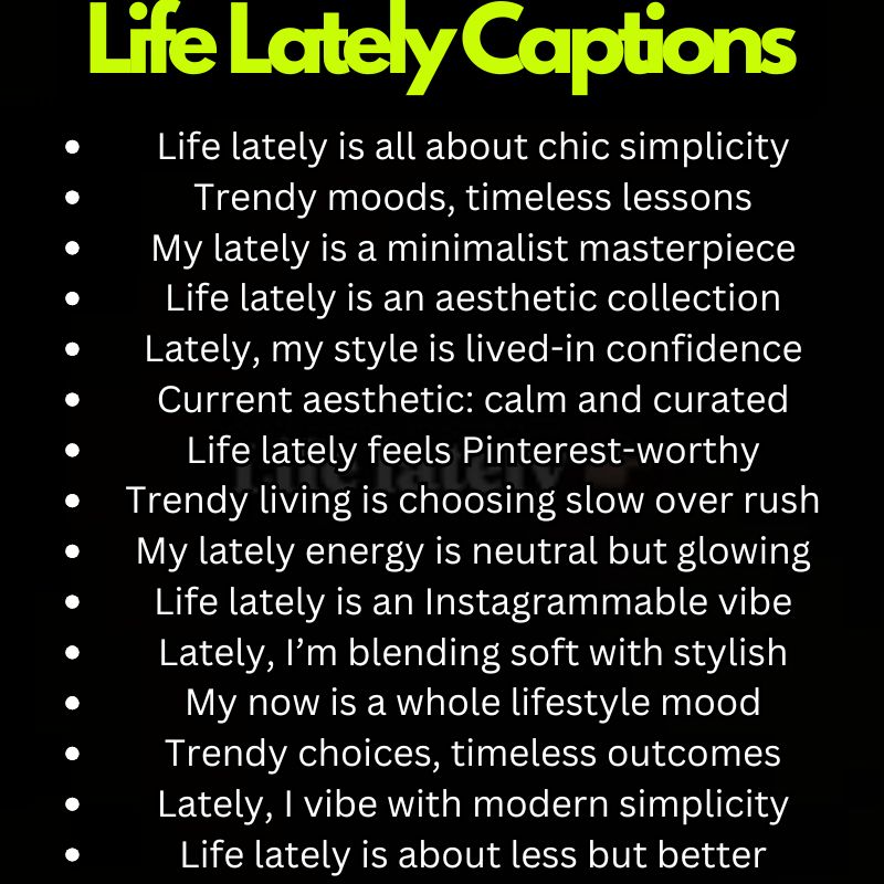 Trendy Life Lately Insta Captions