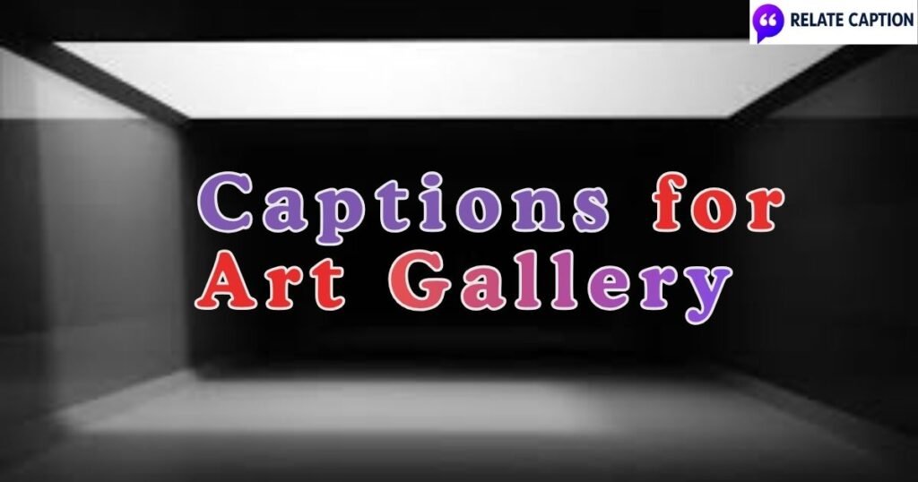500+ Captions for Art Gallery Perfect for Art Lovers