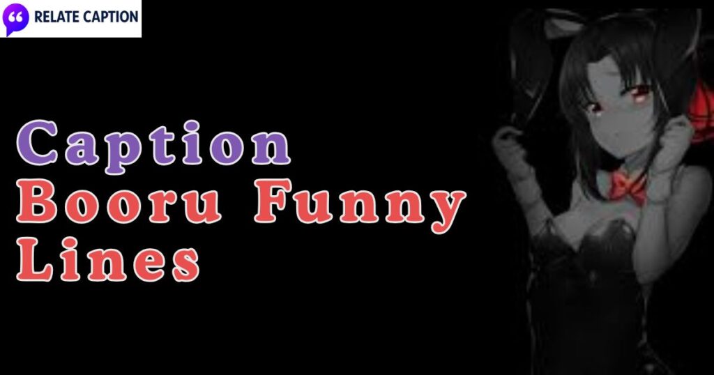 450+ Caption Booru Funny Lines That Go Viral Fast 450+ Caption Booru Funny Lines That Go Viral Fast