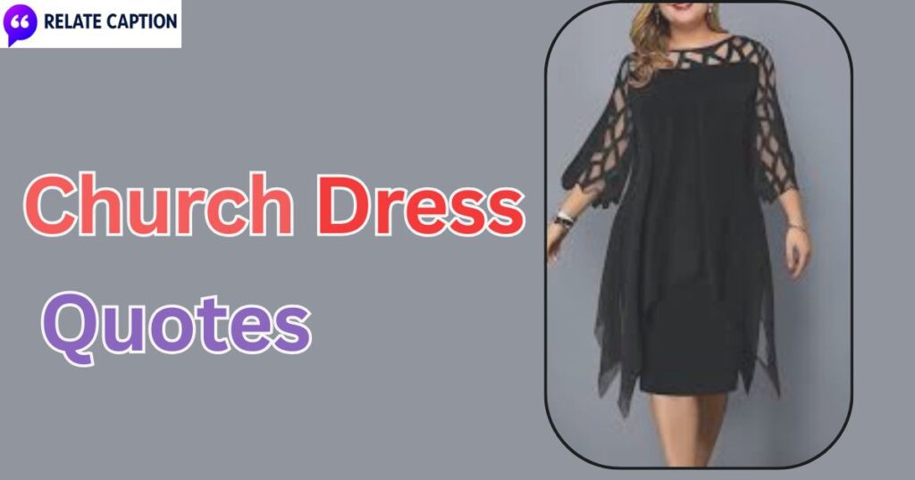 500+ Church Dress Quotes to Inspire Modest Fashion