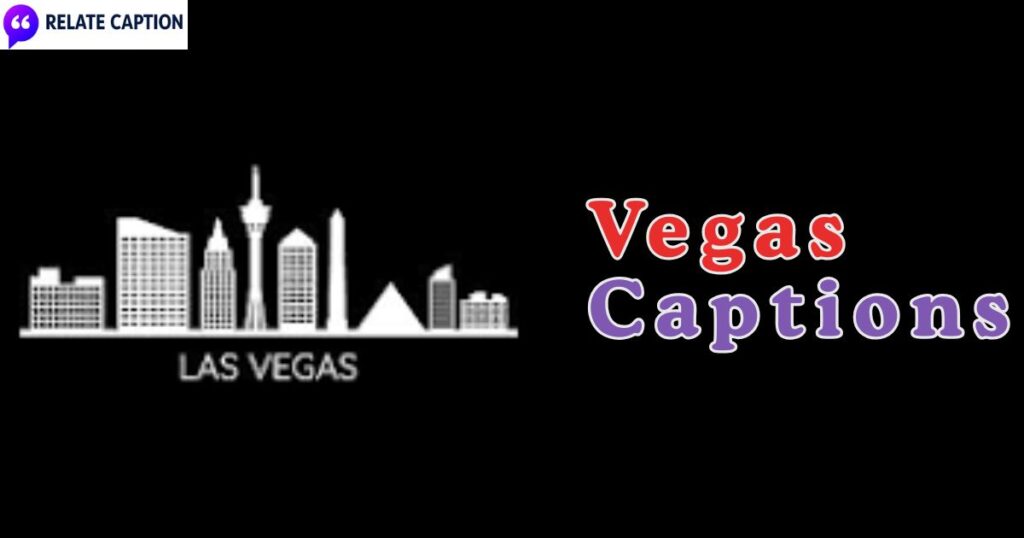 550+ Vegas Captions for Bold, Fun and Stylish Posts 550+ Vegas Captions for Bold, Fun and Stylish Posts