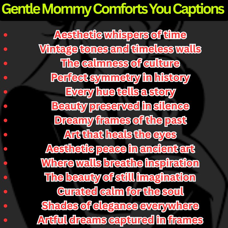 Gentle Mommy Comforts You Captions for Instagram
