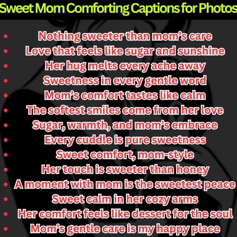 Sweet Mom Comforting Captions for Photos