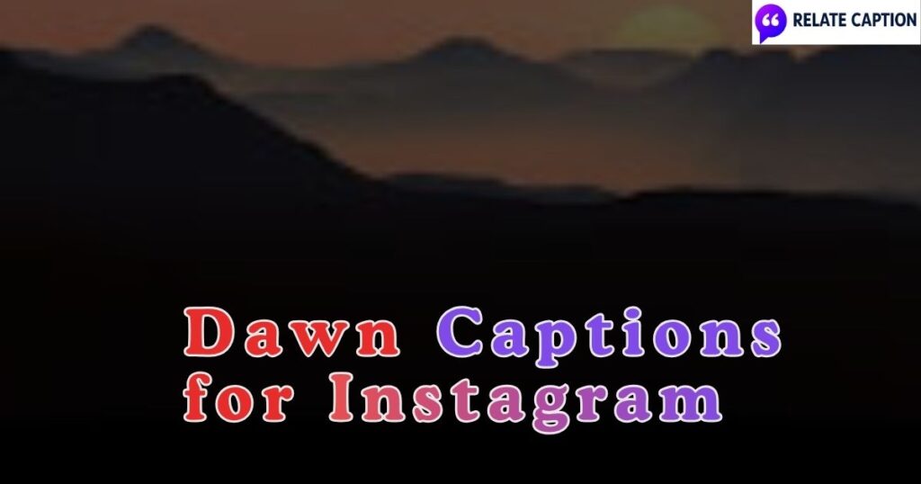1200+ Dawn Captions for Instagram with Pure Vibes 1200+ Dawn Captions for Instagram with Pure Vibes