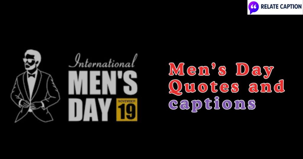 650+ Men’s Day Quotes and captions for Social Media