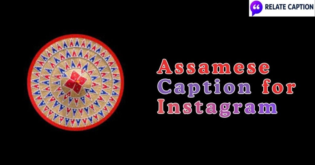 600+ Assamese Caption for Instagram to Make Posts Viral