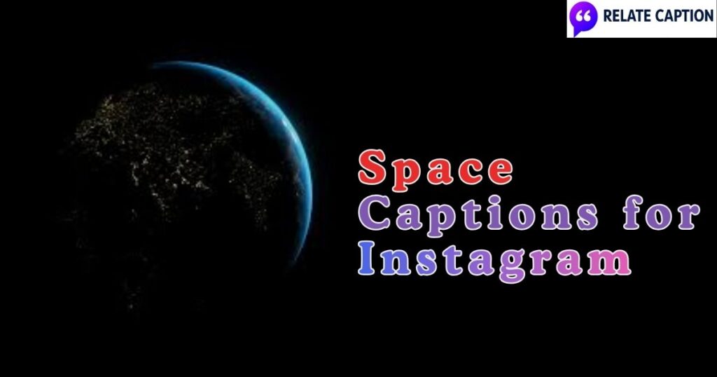 600+ Space Captions for Instagram Trending Space Vibes