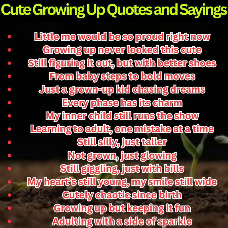 Cute Growing Up Quotes and Sayings