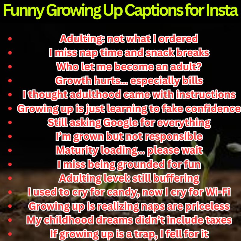 Funny Growing Up Captions for Insta
