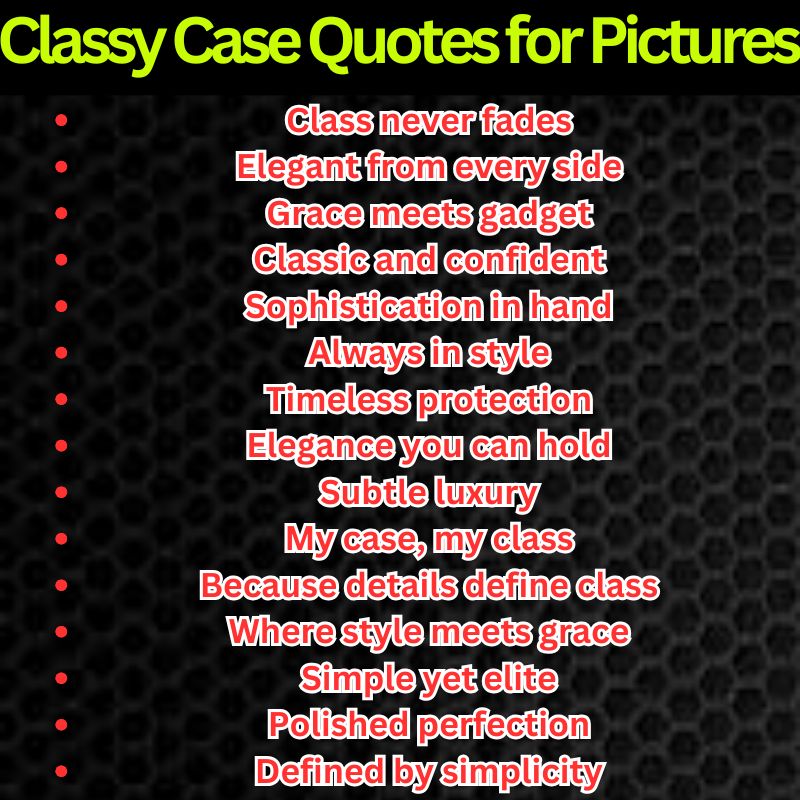 Classy Case Quotes for Pictures