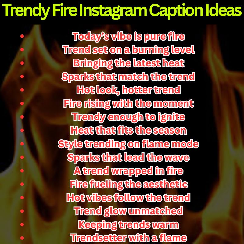 Trendy Fire Instagram Caption Ideas
