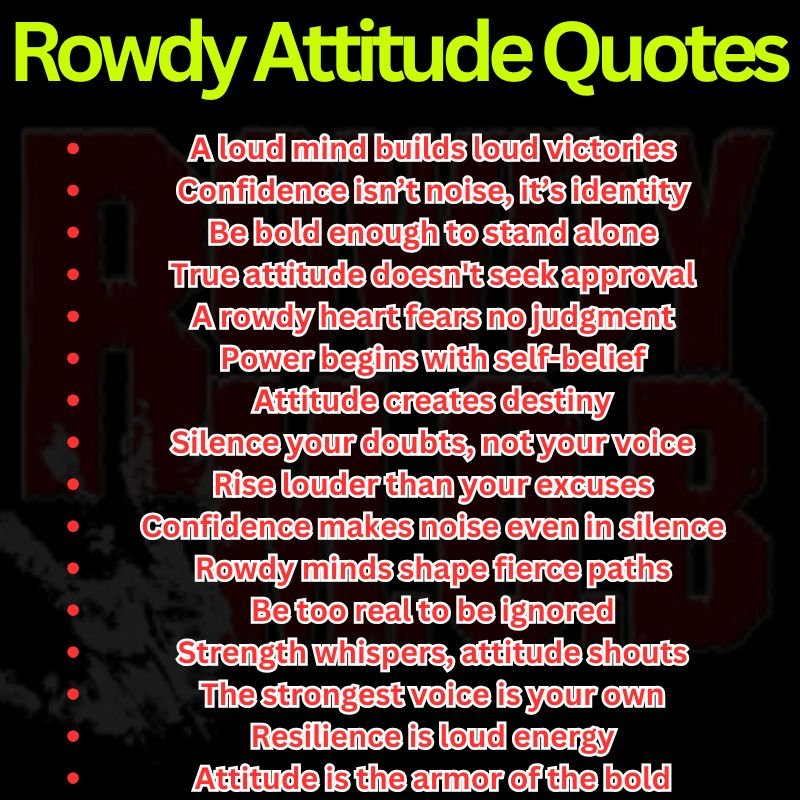 Rowdy Attitude Quotes