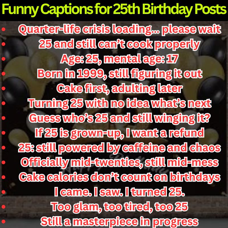 Funny Captions for 25th Birthday Posts