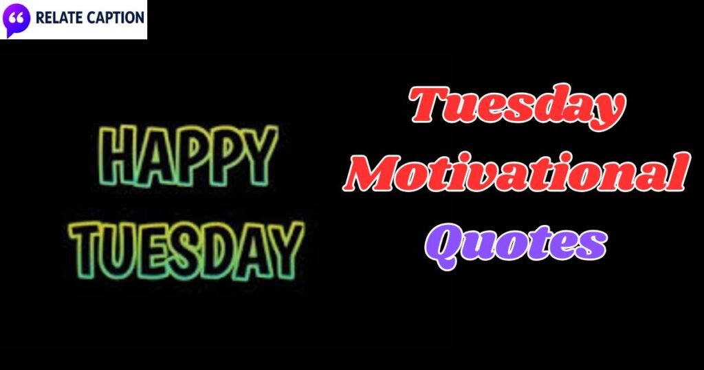 450+ Tuesday Motivational Quotes Boost Your Work Week