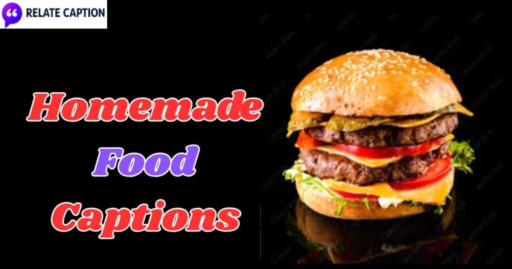 500+ Homemade Food Captions Perfect for Daily Posts