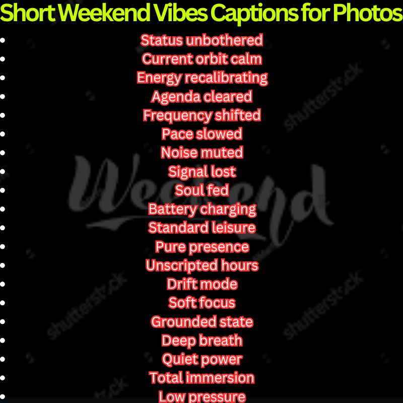 Short Weekend Vibes Captions for Photos