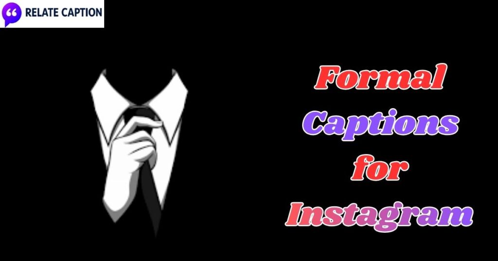 500+ Formal Captions for Instagram Posts and Photos Ideas
