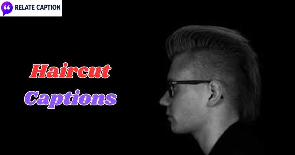450+ Haircut Captions: Modern Styles for Viral Posts 450+ Haircut Captions: Modern Styles for Viral Posts