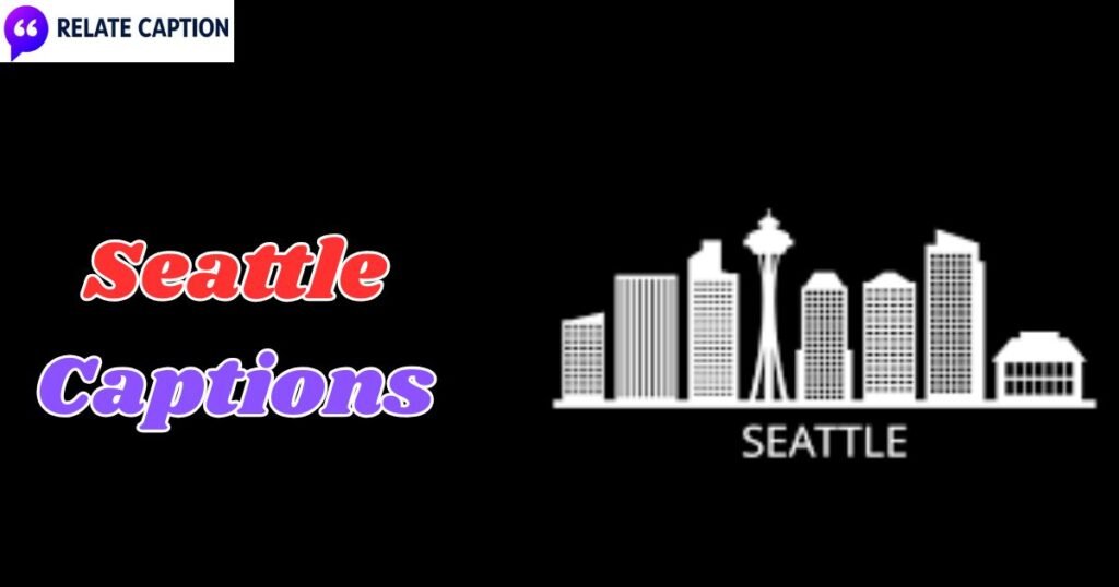 600+ Seattle Captions: Best Aesthetic Emerald City Quotes