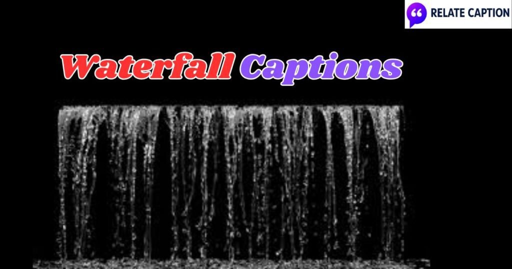 550+ Waterfall Captions: Top Viral Quotes for Instagram
