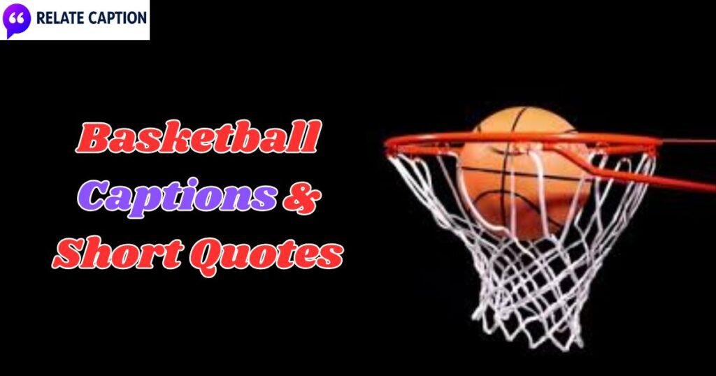 450+ Basketball Captions & Short Quotes for Every Post 450+ Basketball Captions & Short Quotes for Every Post