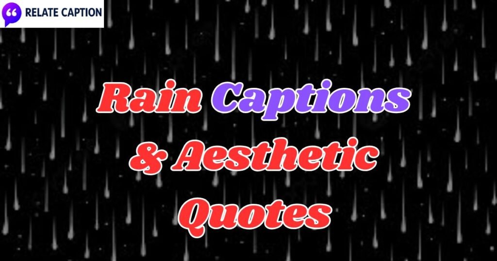 350+ Rain Captions & Aesthetic Quotes for Moody Posts 350+ Rain Captions & Aesthetic Quotes for Moody Posts