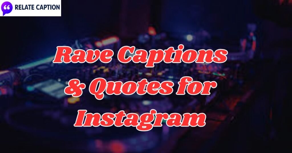 400+ Best Rave Captions & Quotes for Instagram 400+ Best Rave Captions & Quotes for Instagram