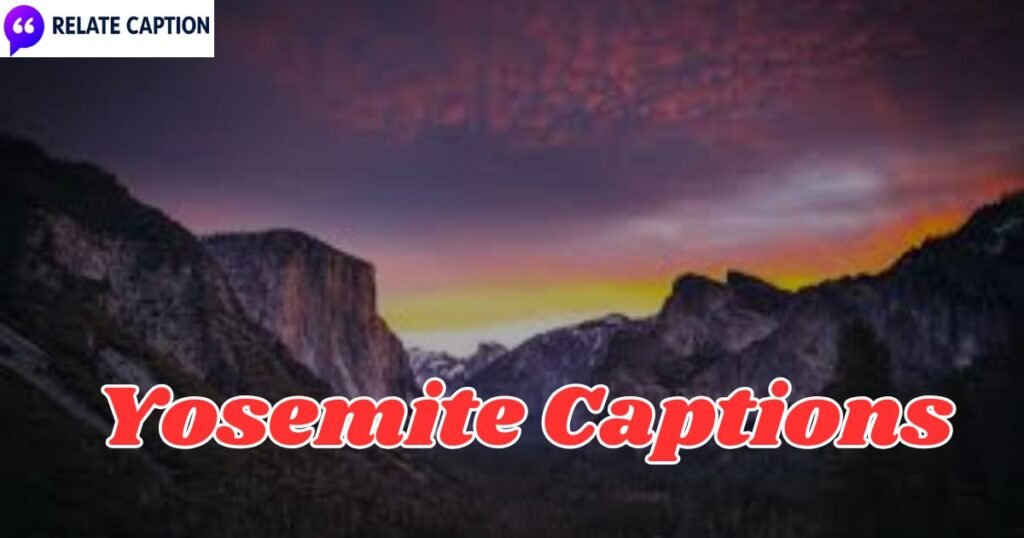 400+ Best Yosemite Captions & Aesthetic Travel Quotes 400+ Best Yosemite Captions & Aesthetic Travel Quotes