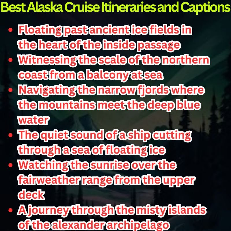 Best Alaska Cruise Itineraries and Captions