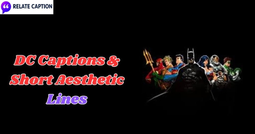 600+ DC Captions & Short Aesthetic Lines for Instagram
