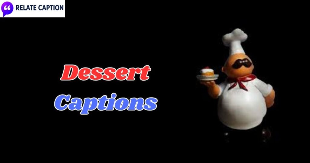 550+ Dessert Captions & Short Sweet Quotes for Instagram