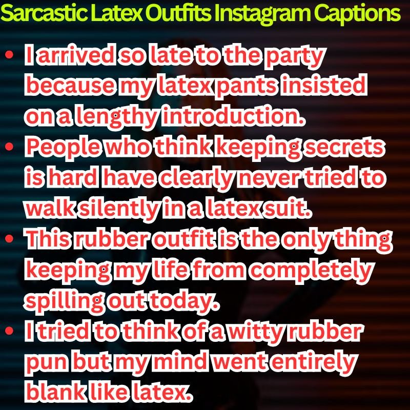 Sarcastic Latex Outfits Instagram Captions