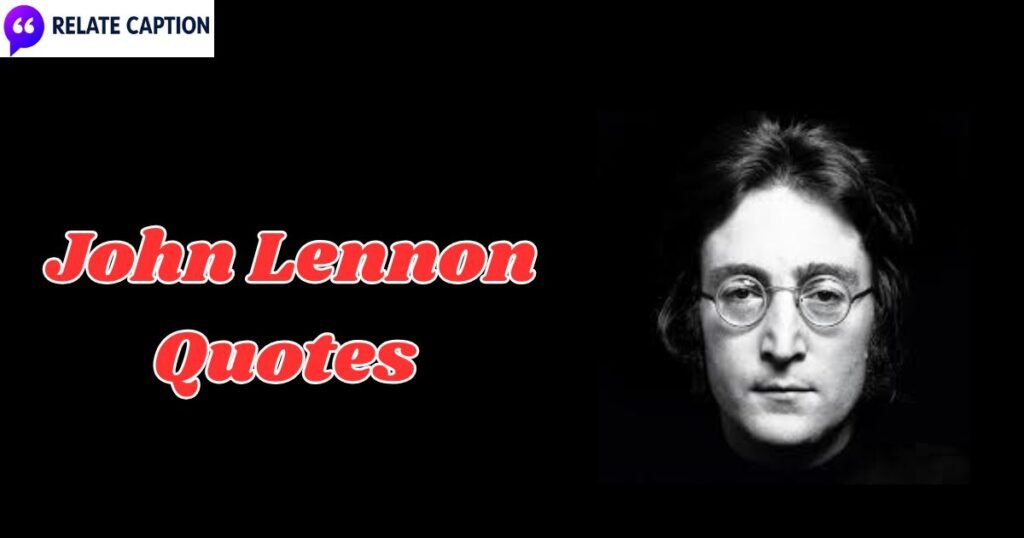 300+ John Lennon Quotes & Deep Lines on Life 300+ John Lennon Quotes & Deep Lines on Life