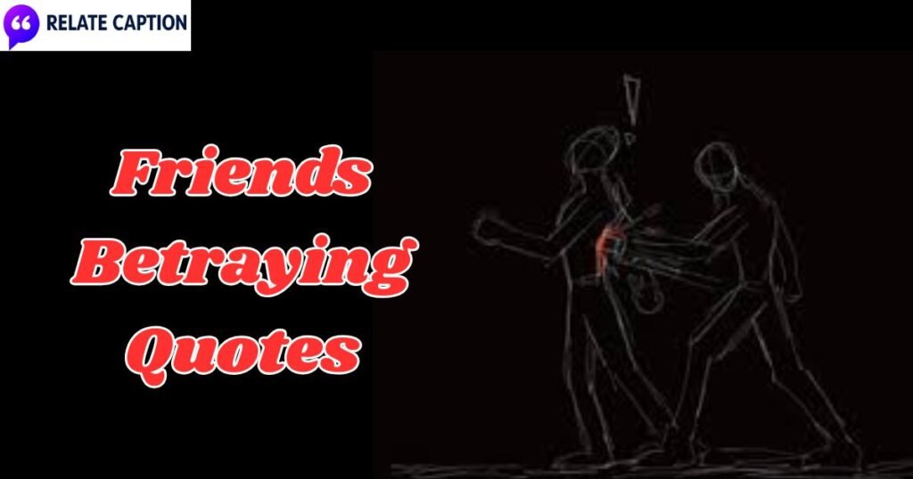 360+ Friends Betraying Quotes & Moving On Lines 360+ Friends Betraying Quotes & Moving On Lines